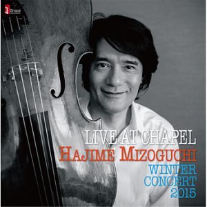 LIVE AT CHAPEL - HAJIME MIZOGUCHI WINTER CONCERT 2015 -