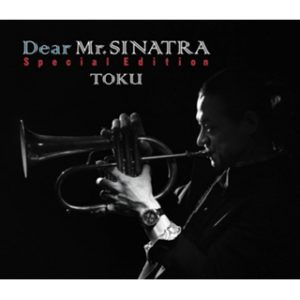 TOKU「Dear Mr. SINATRA Special Edition」