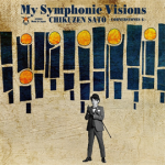 My Symphonic Visions ～CORNERSTONES 6～ feat. 新日本フィルハーモニー交響楽団